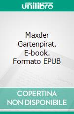 Maxder Gartenpirat. E-book. Formato EPUB ebook