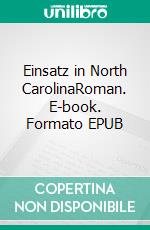 Einsatz in North CarolinaRoman. E-book. Formato EPUB ebook