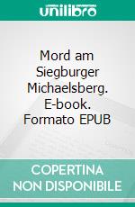Mord am Siegburger Michaelsberg. E-book. Formato EPUB ebook