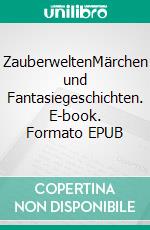 ZauberweltenMärchen und Fantasiegeschichten. E-book. Formato EPUB ebook