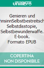 Genieren und WahnsinnSelbstbestreitschrift, Selbstdisstopie, Selbstbewunderwaffe. E-book. Formato EPUB ebook