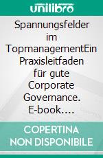 Spannungsfelder im TopmanagementEin Praxisleitfaden für gute Corporate Governance. E-book. Formato EPUB ebook