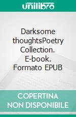 Darksome thoughtsPoetry Collection. E-book. Formato EPUB ebook