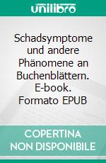 Schadsymptome und andere Phänomene an Buchenblättern. E-book. Formato EPUB ebook di Sandro Jung