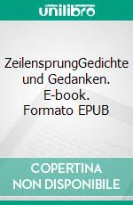 ZeilensprungGedichte und Gedanken. E-book. Formato EPUB