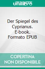 Der Spiegel des Cyprianus. E-book. Formato EPUB ebook di Theodor Storm