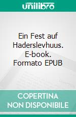 Ein Fest auf Haderslevhuus. E-book. Formato EPUB ebook di Theodor Storm