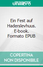 Ein Fest auf Haderslevhuus. E-book. Formato EPUB ebook