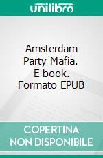 Amsterdam Party Mafia. E-book. Formato EPUB ebook di Janin Reschke