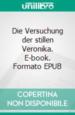 Die Versuchung der stillen Veronika. E-book. Formato EPUB ebook di Robert Musil