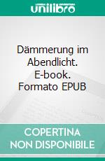 Dämmerung im Abendlicht. E-book. Formato EPUB ebook