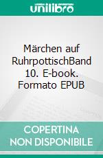 Märchen auf RuhrpottischBand 10. E-book. Formato EPUB ebook di Michael Göbel