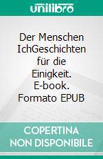 Der Menschen IchGeschichten für die Einigkeit. E-book. Formato EPUB ebook