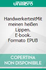 HandwerkertestMit meinen heißen Lippen. E-book. Formato EPUB ebook di Lena von der Vögellaune