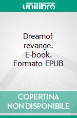 Dreamof revange. E-book. Formato EPUB ebook