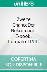 Zweite ChanceDer Nekromant. E-book. Formato EPUB ebook di Andre John-Goergens