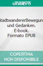 StadtwandererBewegung und Gedanken. E-book. Formato EPUB ebook
