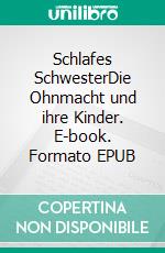 Schlafes SchwesterDie Ohnmacht und ihre Kinder. E-book. Formato EPUB ebook di Ulrich Steinke