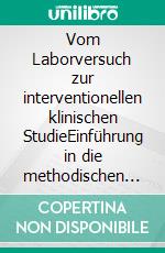 Vom Laborversuch zur interventionellen klinischen StudieEinführung in die methodischen Grundlagen interventioneller klinischer Studien. E-book. Formato EPUB ebook