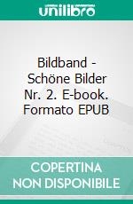 Bildband - Schöne Bilder Nr. 2. E-book. Formato EPUB ebook