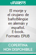 El monje y el cirujano de bañoBilingüe en alemán y español. E-book. Formato EPUB ebook di Dietmar Dressel