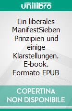 Ein liberales ManifestSieben Prinzipien und einige Klarstellungen. E-book. Formato EPUB ebook