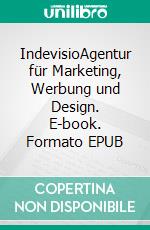 IndevisioAgentur für Marketing, Werbung und Design. E-book. Formato EPUB ebook di Juri Reisner