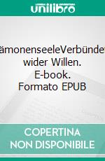 DämonenseeleVerbündete wider Willen. E-book. Formato EPUB ebook di Verena Pophanken