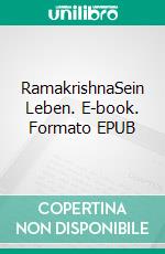 RamakrishnaSein Leben. E-book. Formato EPUB