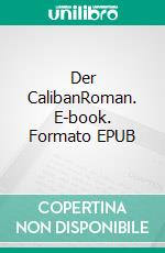 Der CalibanRoman. E-book. Formato EPUB ebook di Isolde Kurz