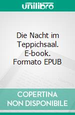 Die Nacht im Teppichsaal. E-book. Formato EPUB ebook