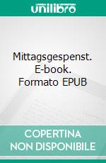 Mittagsgespenst. E-book. Formato EPUB ebook di Isolde Kurz