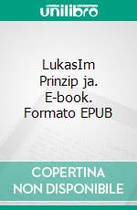 LukasIm Prinzip ja. E-book. Formato EPUB ebook