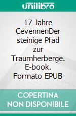 17 Jahre CevennenDer steinige Pfad zur Traumherberge. E-book. Formato EPUB ebook