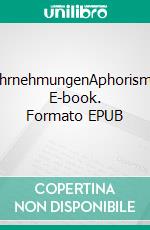 WahrnehmungenAphorismen. E-book. Formato EPUB ebook di Ernst Ferstl