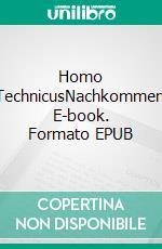 Homo TechnicusNachkommen. E-book. Formato EPUB ebook