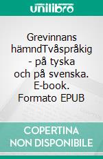 Grevinnans hämndTvåspråkig - på tyska och på svenska. E-book. Formato EPUB ebook di Dietmar Dressel