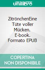 ZitrönchenEine Tüte voller Mücken. E-book. Formato EPUB ebook