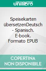 Speisekarten übersetzenDeutsch - Spanisch. E-book. Formato EPUB ebook