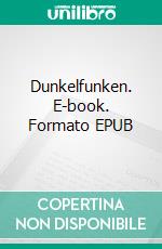 Dunkelfunken. E-book. Formato EPUB ebook di Anna-Lena Abel