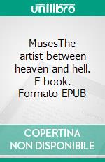 MusesThe artist between heaven and hell. E-book. Formato EPUB ebook