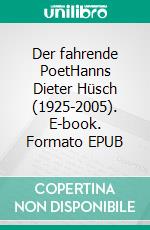 Der fahrende PoetHanns Dieter Hüsch (1925-2005). E-book. Formato EPUB ebook di Gerd Laudert