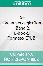 Der WeißraumversieglerRoman - Band 2. E-book. Formato EPUB ebook di Hartmut Petersohn