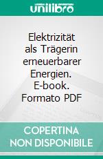 Elektrizität als Trägerin erneuerbarer Energien. E-book. Formato PDF ebook di Max Blatter