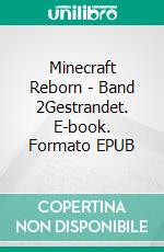 Minecraft Reborn - Band 2Gestrandet. E-book. Formato EPUB ebook di Alex Rana