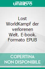 Lost WorldKampf der verlorenen Welt. E-book. Formato EPUB ebook