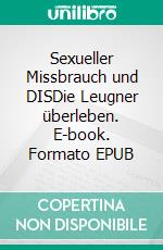 Sexueller Missbrauch und DISDie Leugner überleben. E-book. Formato EPUB ebook di Joana Jane Bach