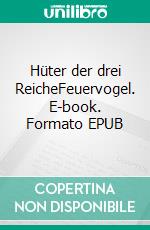 Hüter der drei ReicheFeuervogel. E-book. Formato EPUB ebook di Jacky Carll