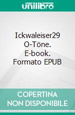 Ickwaleiser29 O-Töne. E-book. Formato EPUB ebook