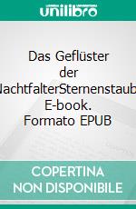 Das Geflüster der NachtfalterSternenstaub. E-book. Formato EPUB ebook di Mark Fear